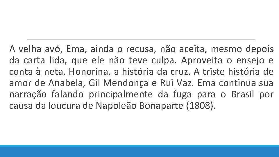  A velha avó, Ema, ainda o recusa, não aceita, mesmo depois da carta