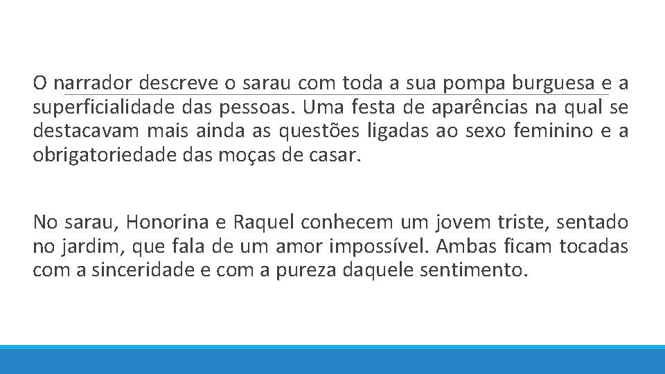  O narrador descreve o sarau com toda a sua pompa burguesa e a