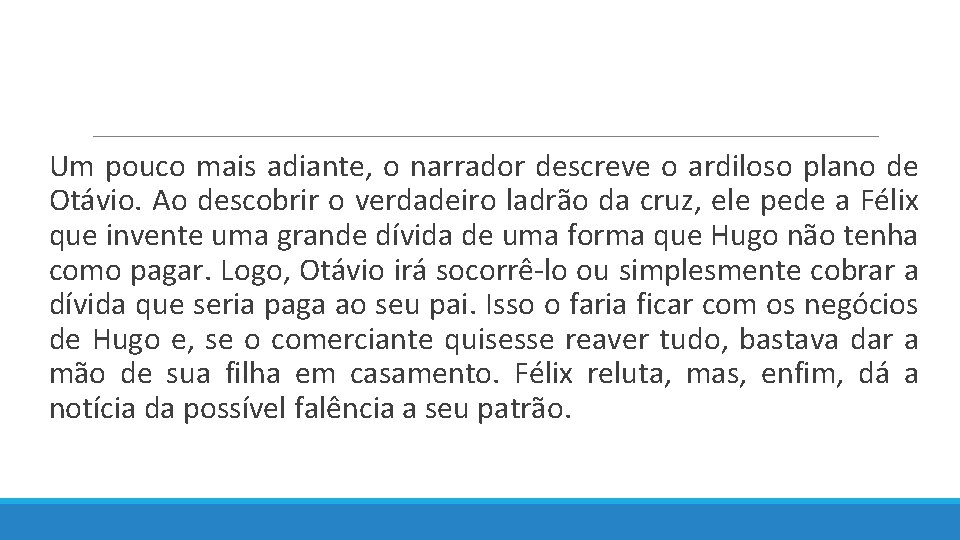  Um pouco mais adiante, o narrador descreve o ardiloso plano de Otávio. Ao