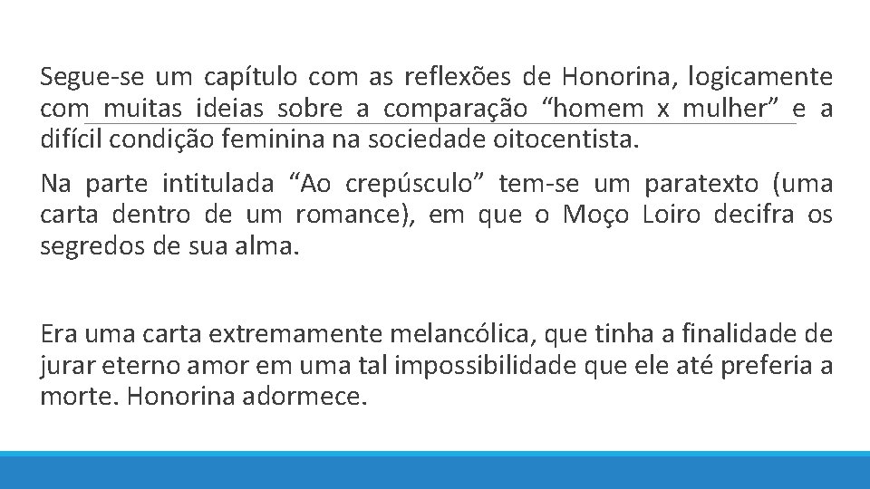  Segue-se um capítulo com as reflexões de Honorina, logicamente com muitas ideias sobre