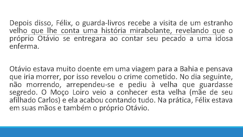  Depois disso, Félix, o guarda-livros recebe a visita de um estranho velho que