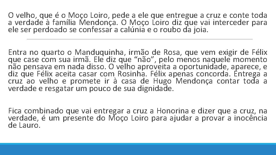  O velho, que é o Moço Loiro, pede a ele que entregue a