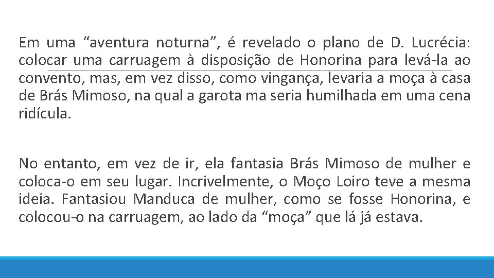  Em uma “aventura noturna”, é revelado o plano de D. Lucrécia: colocar uma