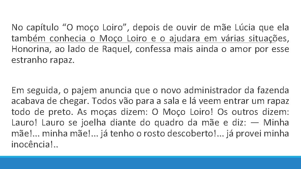  No capítulo “O moço Loiro”, depois de ouvir de mãe Lúcia que ela