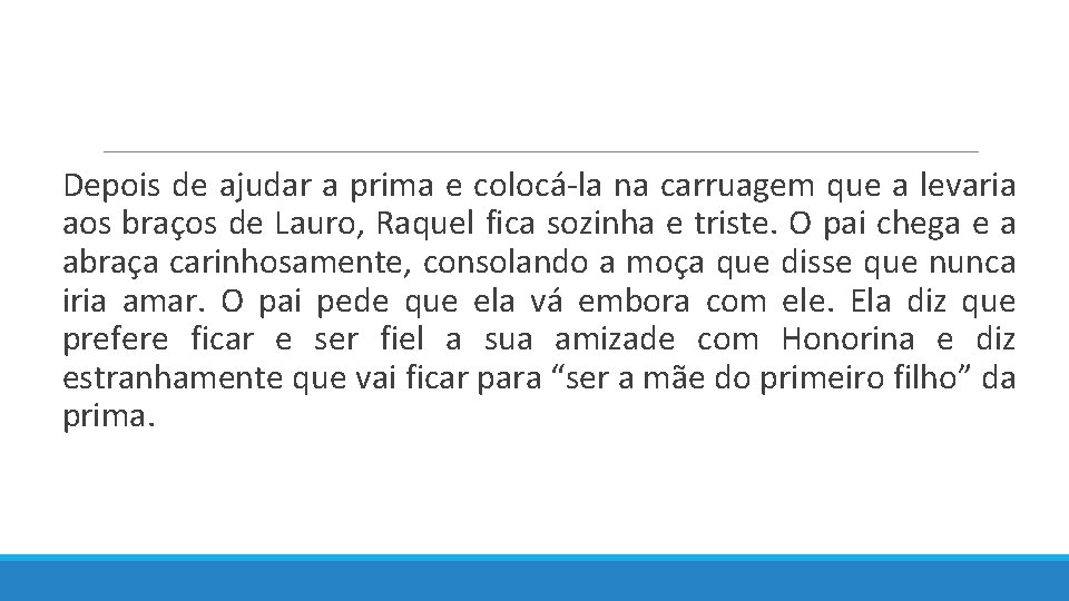  Depois de ajudar a prima e colocá-la na carruagem que a levaria aos