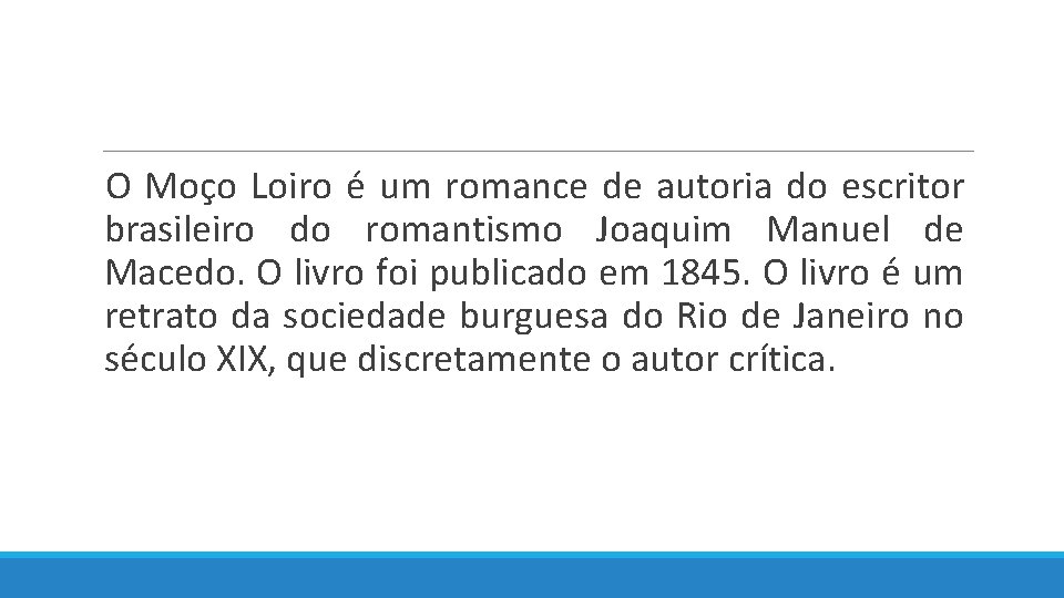  O Moço Loiro é um romance de autoria do escritor brasileiro do romantismo