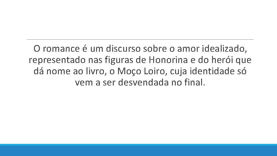 O romance é um discurso sobre o amor idealizado, representado nas figuras de