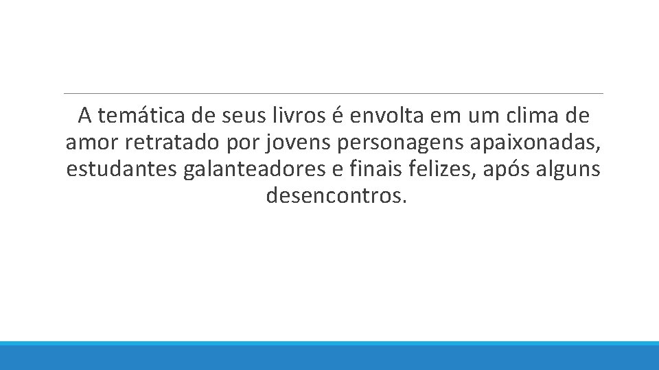  A temática de seus livros é envolta em um clima de amor retratado