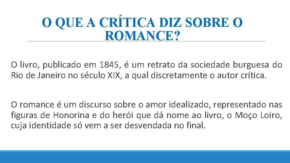 O QUE A CRÍTICA DIZ SOBRE O ROMANCE? O livro, publicado em 1845, é