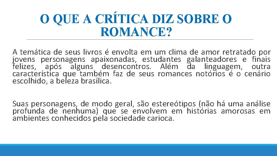 O QUE A CRÍTICA DIZ SOBRE O ROMANCE? A temática de seus livros é
