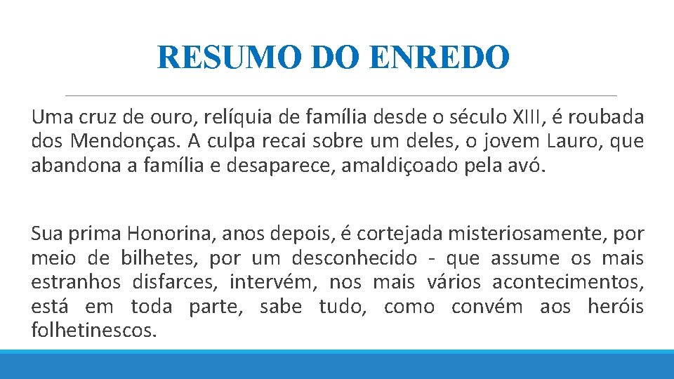 RESUMO DO ENREDO Uma cruz de ouro, relíquia de família desde o século XIII,