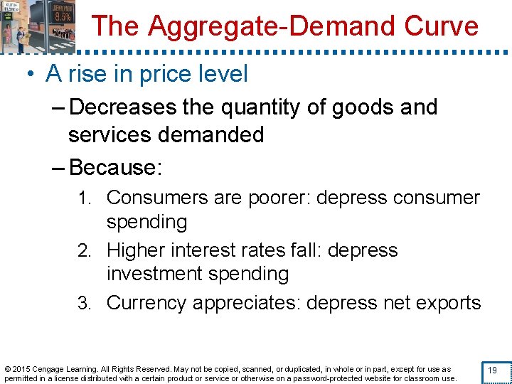 The Aggregate-Demand Curve • A rise in price level – Decreases the quantity of