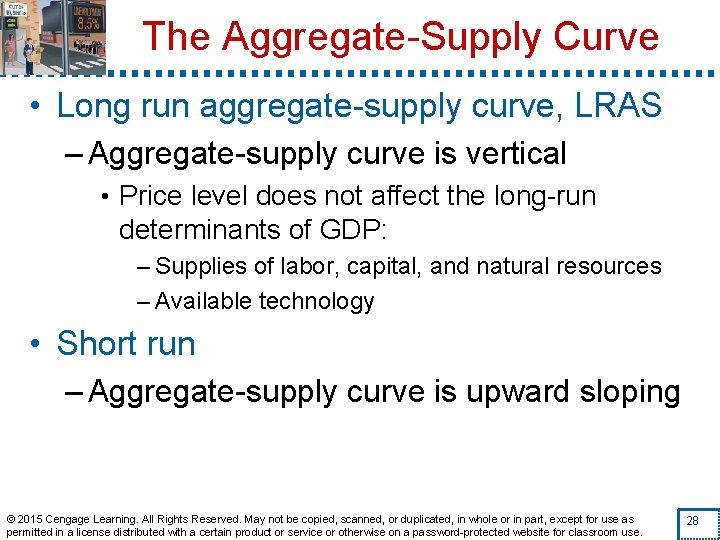 The Aggregate-Supply Curve • Long run aggregate-supply curve, LRAS – Aggregate-supply curve is vertical