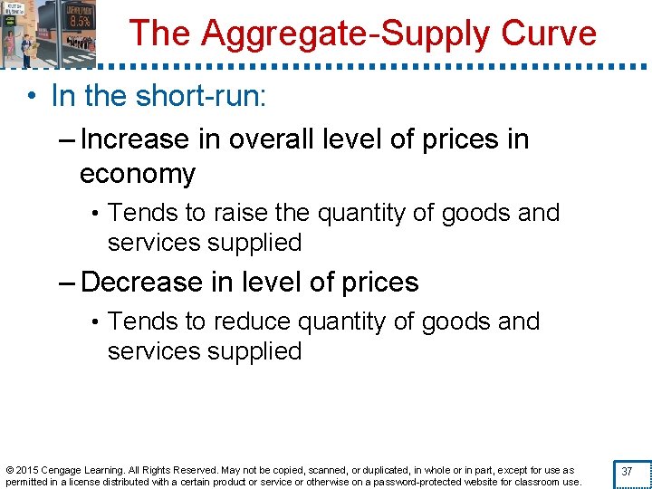The Aggregate-Supply Curve • In the short-run: – Increase in overall level of prices