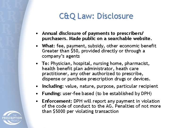 C&Q Law: Disclosure • Annual disclosure of payments to prescribers/ purchasers. Made public on