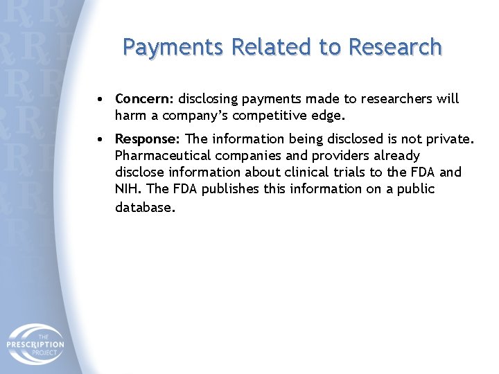 Payments Related to Research • Concern: disclosing payments made to researchers will harm a