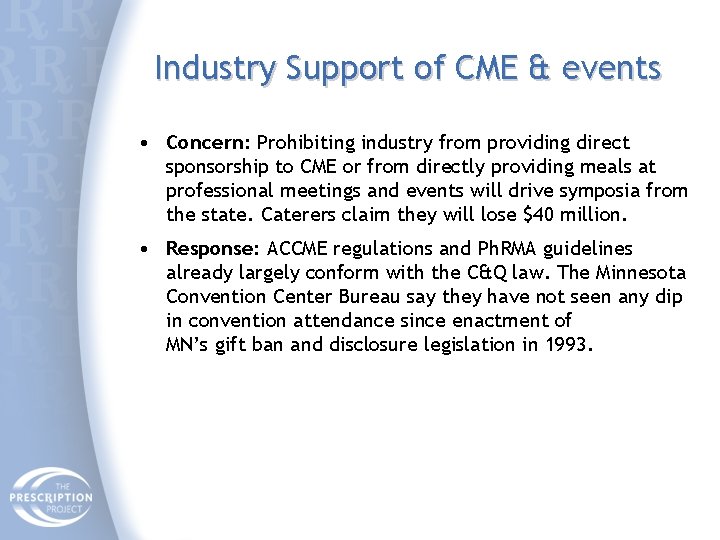 Industry Support of CME & events • Concern: Prohibiting industry from providing direct sponsorship