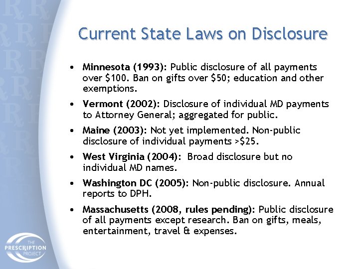 Current State Laws on Disclosure • Minnesota (1993): Public disclosure of all payments over