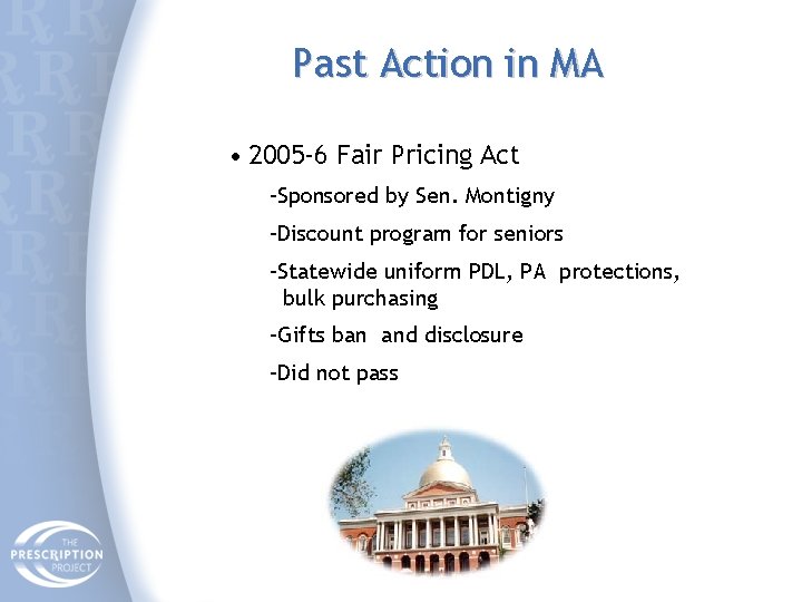 Past Action in MA • 2005 -6 Fair Pricing Act –Sponsored by Sen. Montigny