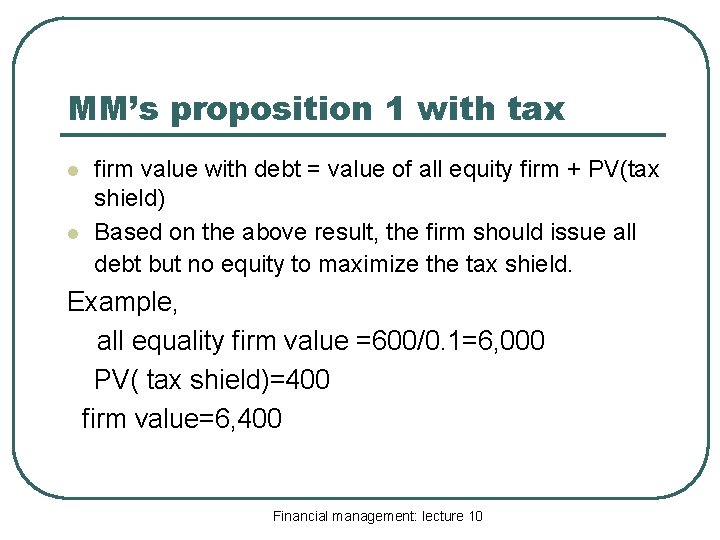 MM’s proposition 1 with tax l l firm value with debt = value of