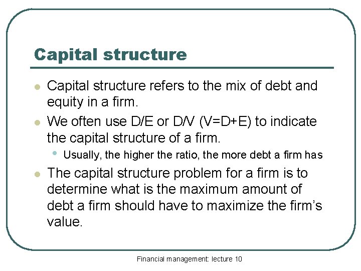 Capital structure l l Capital structure refers to the mix of debt and equity