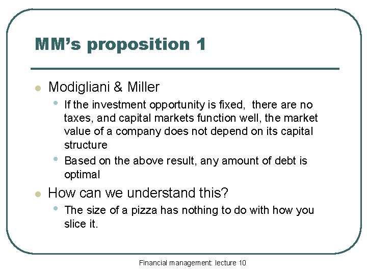 MM’s proposition 1 l Modigliani & Miller • • l If the investment opportunity