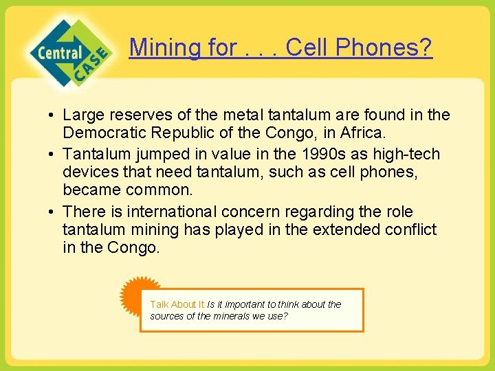 Mining for. . . Cell Phones? • Large reserves of the metal tantalum are