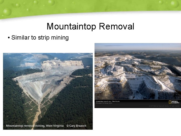 Mountaintop Removal • Similar to strip mining 