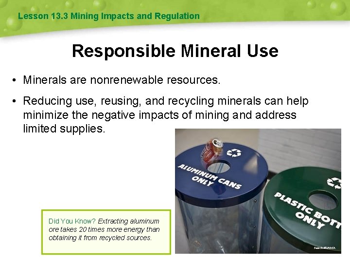 Lesson 13. 3 Mining Impacts and Regulation Responsible Mineral Use • Minerals are nonrenewable