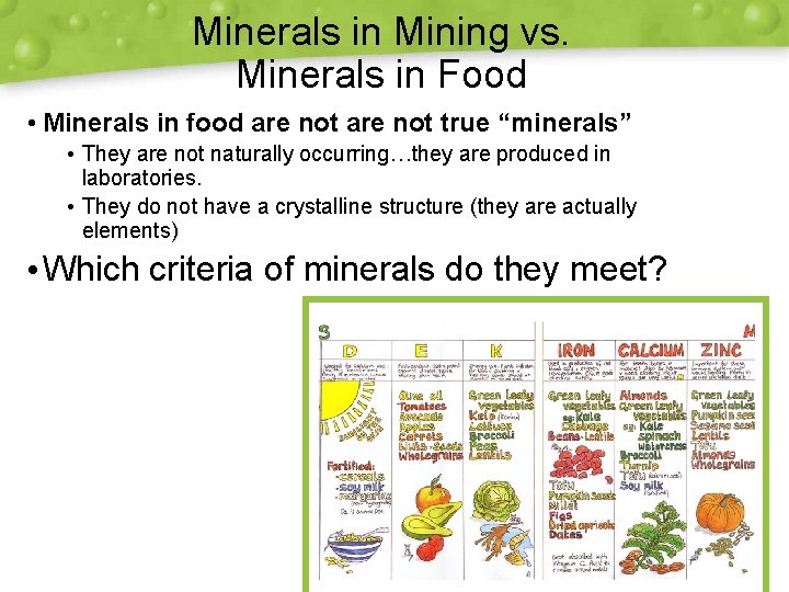 Minerals in Mining vs. Minerals in Food • Minerals in food are not true