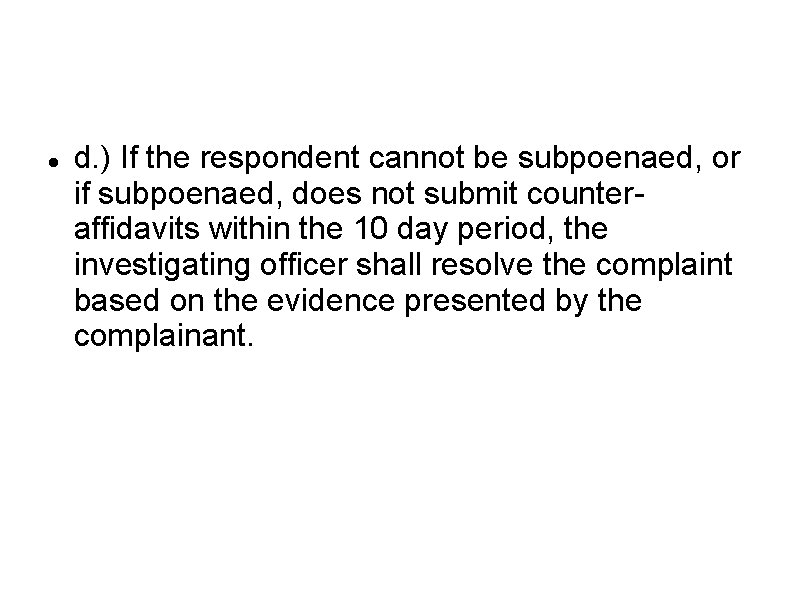  d. ) If the respondent cannot be subpoenaed, or if subpoenaed, does not