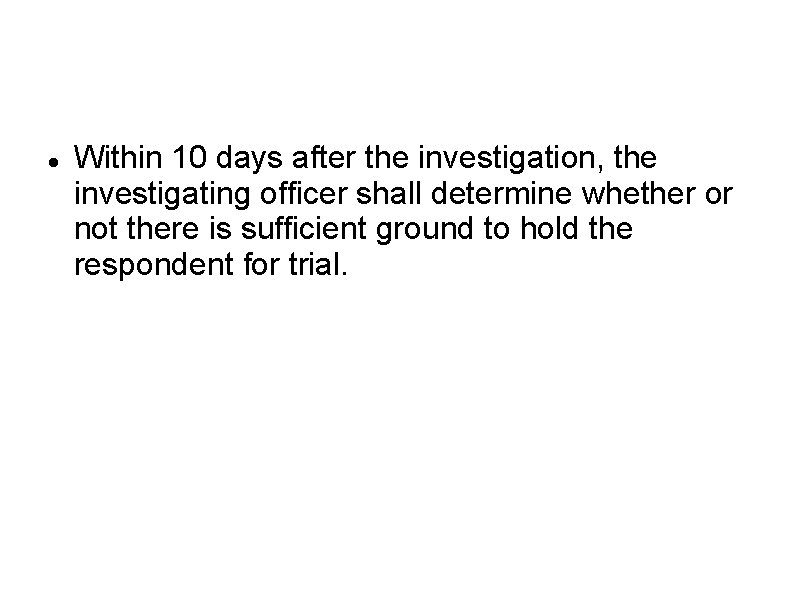  Within 10 days after the investigation, the investigating officer shall determine whether or