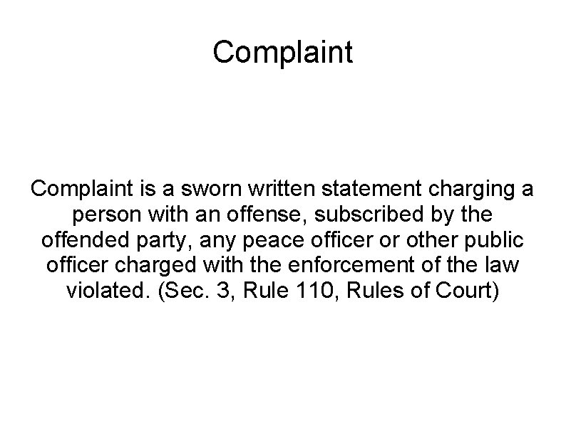 Complaint is a sworn written statement charging a person with an offense, subscribed by