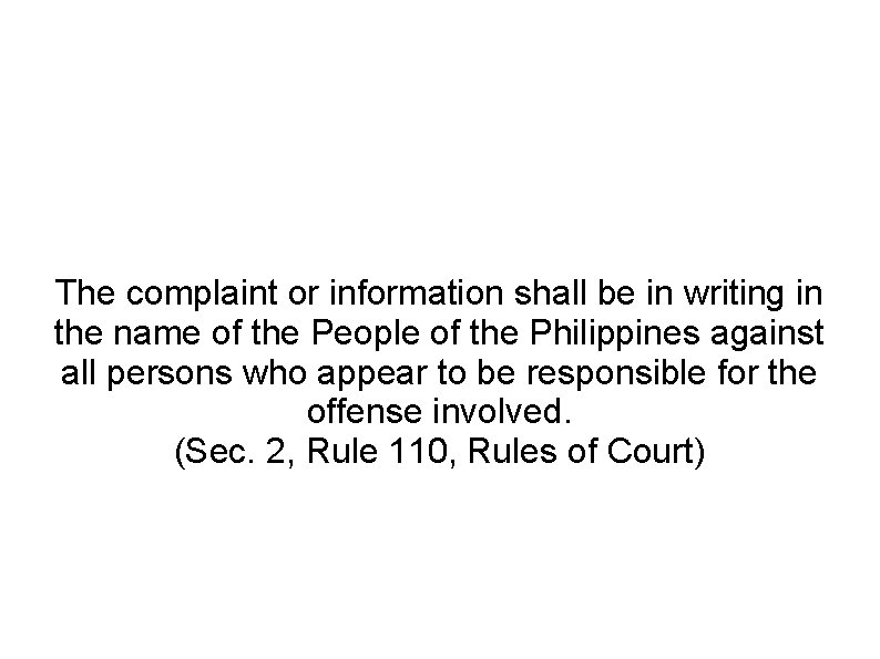 The complaint or information shall be in writing in the name of the People