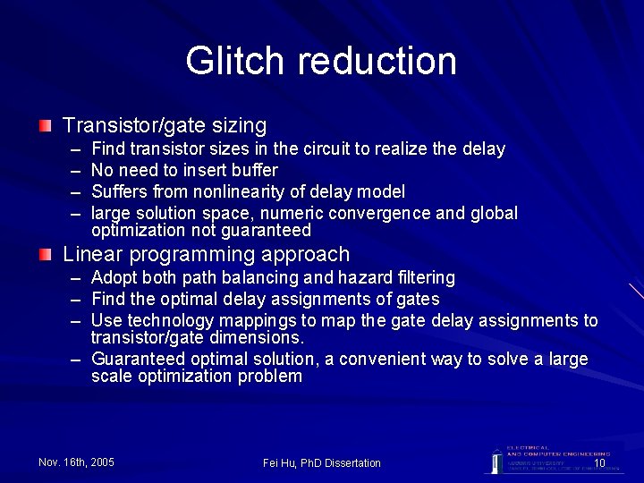 Glitch reduction Transistor/gate sizing – – Find transistor sizes in the circuit to realize