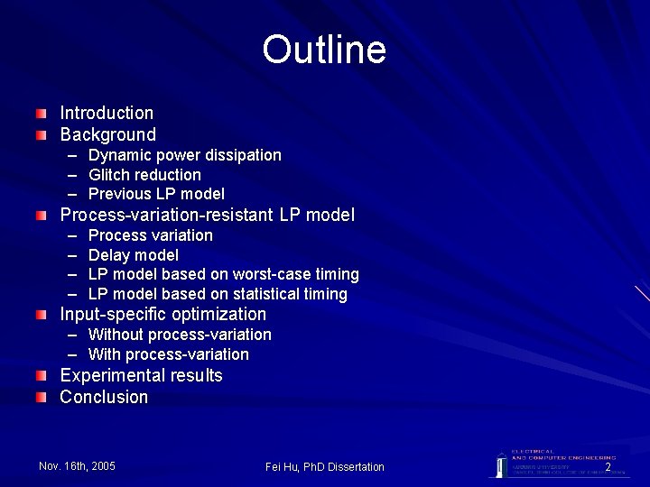 Outline Introduction Background – – – Dynamic power dissipation Glitch reduction Previous LP model