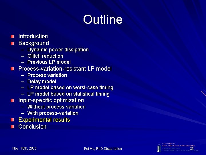 Outline Introduction Background – Dynamic power dissipation – Glitch reduction – Previous LP model