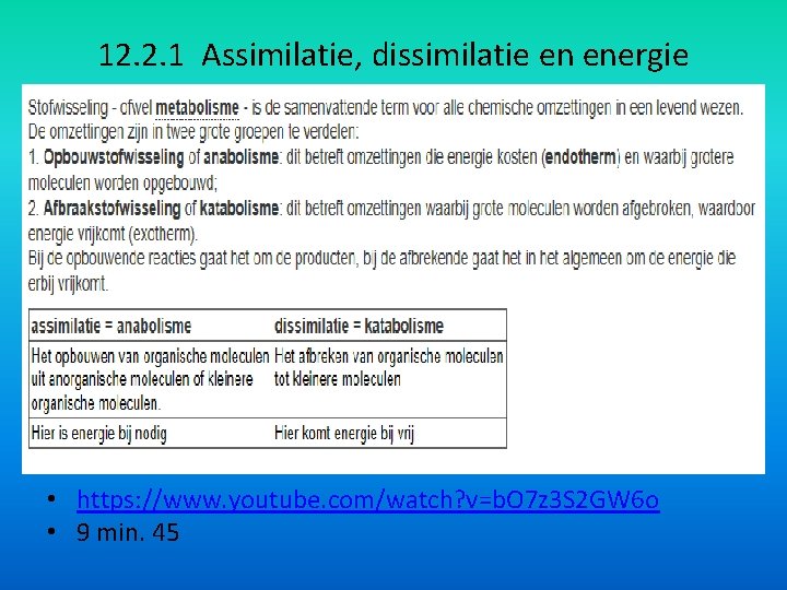 12. 2. 1 Assimilatie, dissimilatie en energie • https: //www. youtube. com/watch? v=b. O