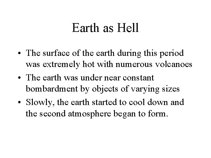 Earth as Hell • The surface of the earth during this period was extremely