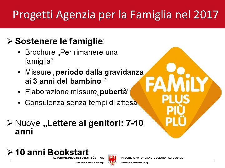 Progetti Agenzia per la Famiglia nel 2017 Ø Sostenere le famiglie: • Brochure „Per