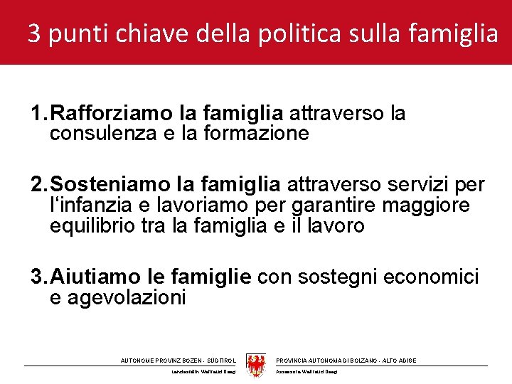 3 punti chiave della politica sulla famiglia 1. Rafforziamo la famiglia attraverso la consulenza
