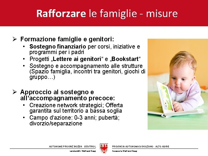 Rafforzare le famiglie - misure Ø Formazione famiglie e genitori: • Sostegno finanziario per