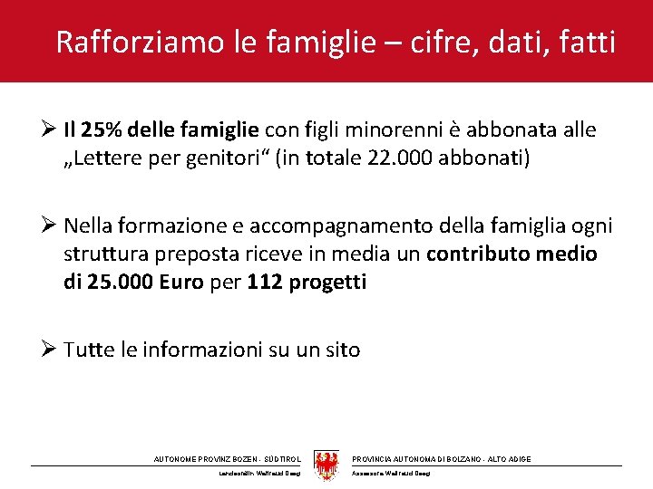 Rafforziamo le famiglie – cifre, dati, fatti Ø Il 25% delle famiglie con figli