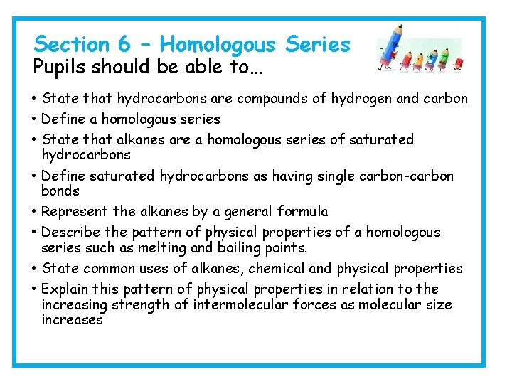 Section 6 – Homologous Series Pupils should be able to… • State that hydrocarbons