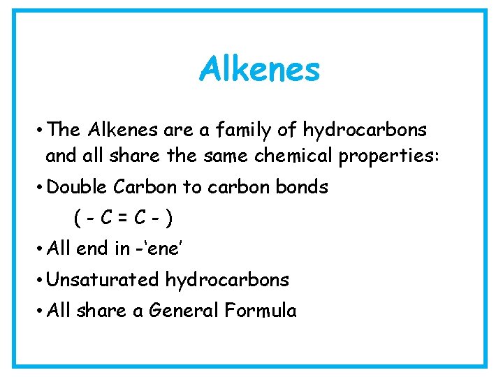 Alkenes • The Alkenes are a family of hydrocarbons and all share the same