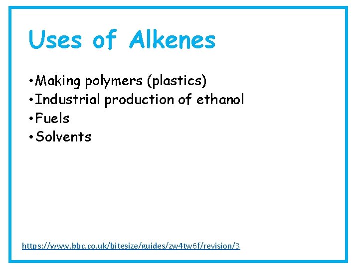 Uses of Alkenes • Making polymers (plastics) • Industrial production of ethanol • Fuels