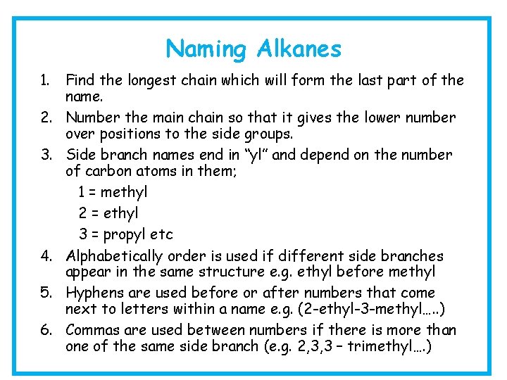 Naming Alkanes 1. Find the longest chain which will form the last part of