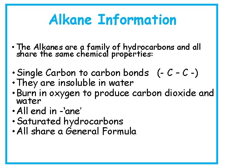 Alkane Information • The Alkanes are a family of hydrocarbons and all share the