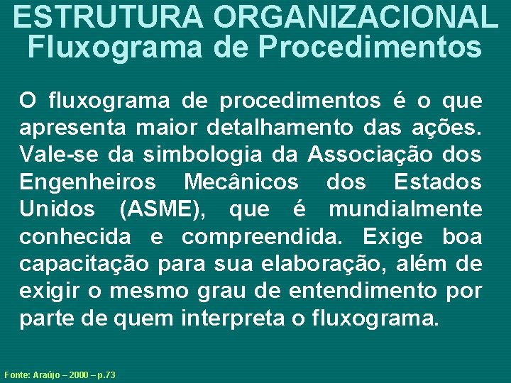 ESTRUTURA ORGANIZACIONAL Fluxograma de Procedimentos O fluxograma de procedimentos é o que apresenta maior