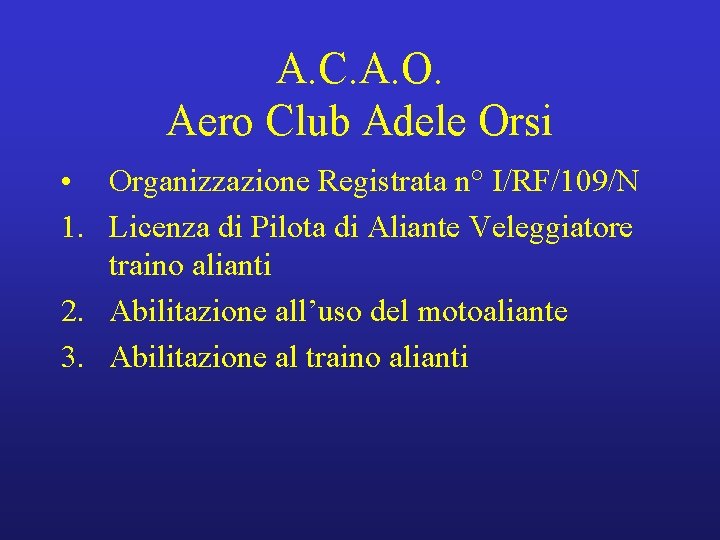 A. C. A. O. Aero Club Adele Orsi • Organizzazione Registrata n° I/RF/109/N 1.